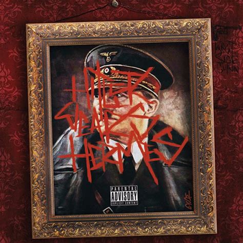 hitler wears hermes 11|westside gunn Hitler wears Hermes.